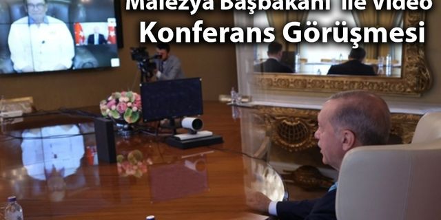 Malezya Başbakanı ile Video Konferans Görüşmesi