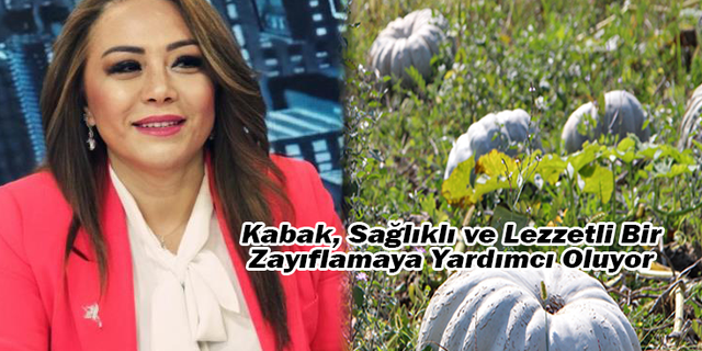 Kabak, Sağlıklı ve Lezzetli Bir Zayıflamaya Yardımcı Oluyor