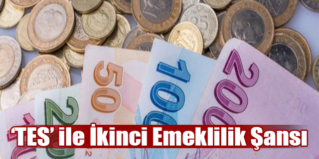 ‘TES’ ile İkinci Emeklilik Şansı Geliyor