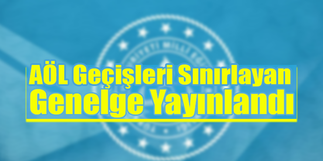 AÖL Geçişleri Sınırlayan Genelge Yayınlandı