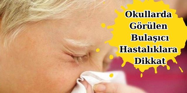 Okullarda Görülen Bulaşıcı Hastalıklara Dikkat