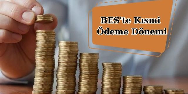 BES'te Kısmi Ödeme Dönemi