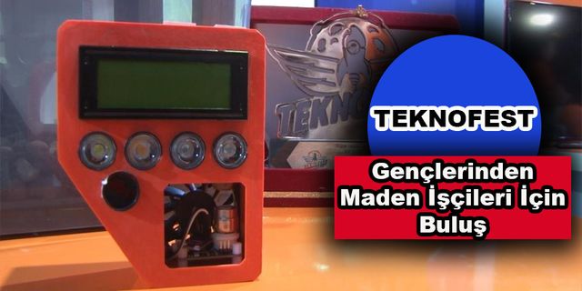 TEKNOFEST Gençlerinden Maden İşçileri İçin Buluş