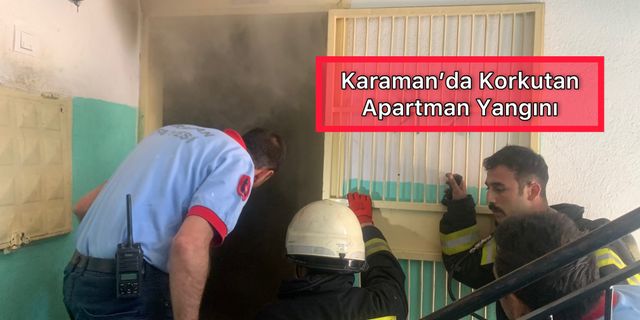 Karaman’da Korkutan Apartman Yangını