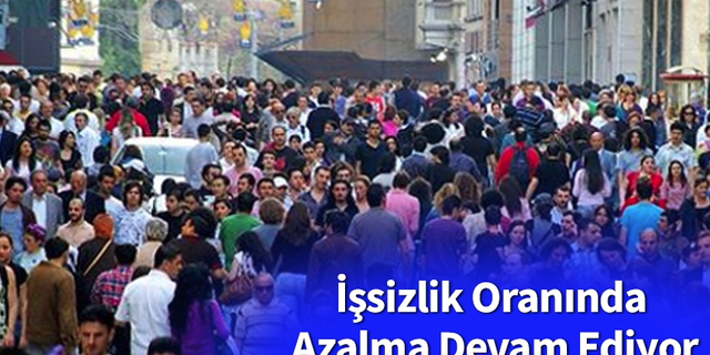 İşsizlik Oranında Azalma Devam Ediyor