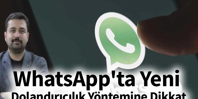 WhatsApp'ta Yeni Dolandırıcılık Yöntemine Dikkat