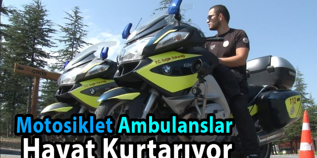 Motosiklet Ambulanslar Hayat Kurtarıyor