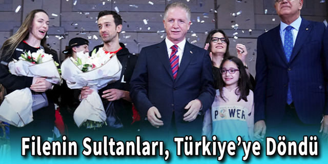 Filenin Sultanları, Türkiye’ye Döndü