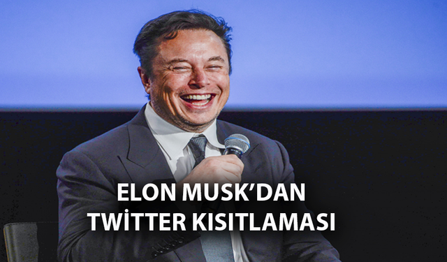 Elon Musk’dan Twitter Kısıtlaması