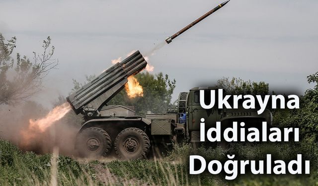 Ukrayna iddiaları Doğruladı
