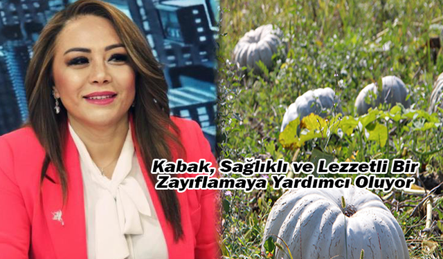 Kabak, Sağlıklı ve Lezzetli Bir Zayıflamaya Yardımcı Oluyor
