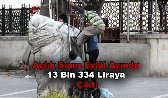 Açlık Sınırı Eylül Ayında 13 Bin 334 Liraya Çıktı