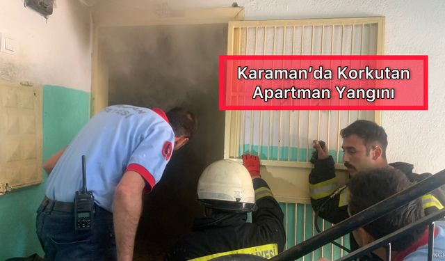 Karaman’da Korkutan Apartman Yangını