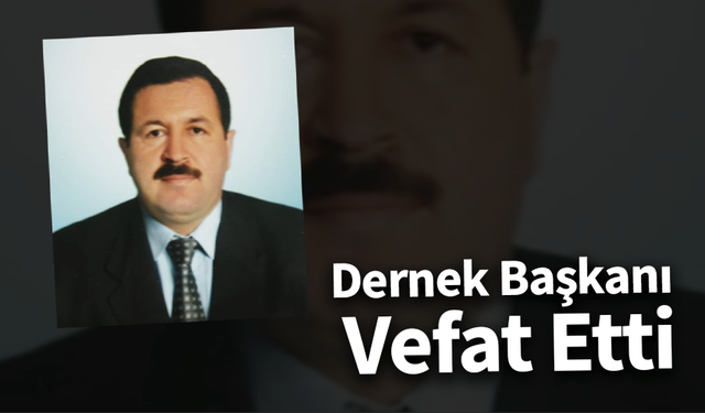 Dernek Başkanı Vefat Etti
