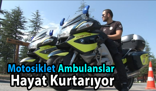 Motosiklet Ambulanslar Hayat Kurtarıyor