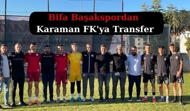 Bifa Başakspordan Karaman FK'ya Transfer