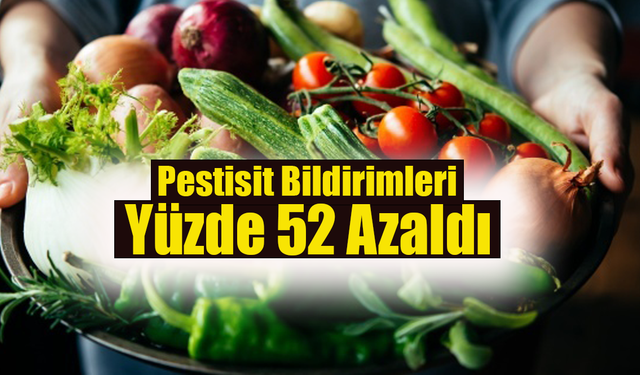 Pestisit Bildirimleri Yüzde 52 Azaldı