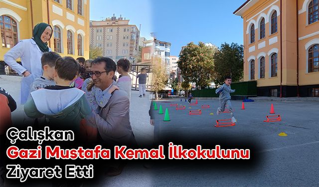 Çalışkan Gazi Mustafa Kemal İlkokulunu Ziyaret Etti