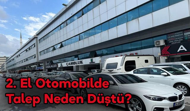 2. El Otomobilde Talep Neden Düştü?