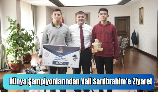 Dünya Şampiyonlarından Vali Sarıibrahim'e Ziyaret