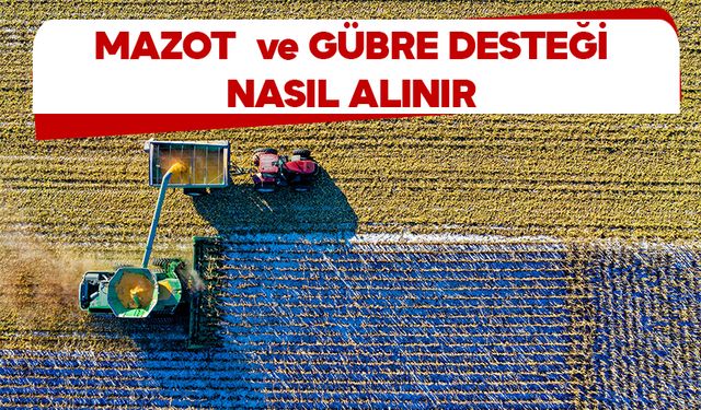 Mazot Gübre Desteği Nasıl Alınır? Mazot Gübre Desteği Yattı Mı?
