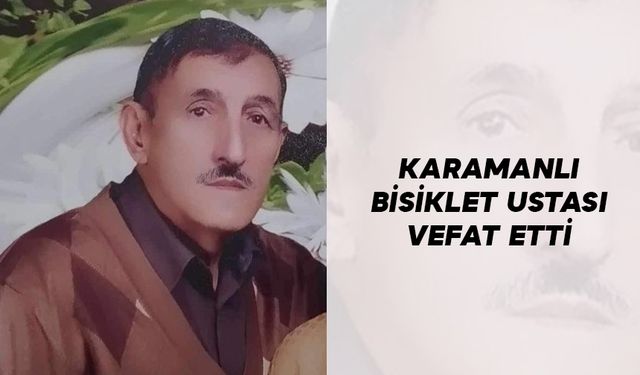 Karamanlı Bisiklet Ustası Hakalmaz Gözlerini Yumdu