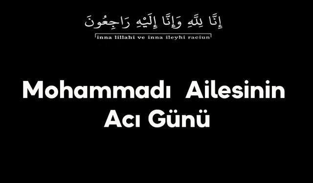 Mohammadı  Ailesinin Acı Günü