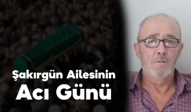Şakırgün Ailesinin Acı Günü