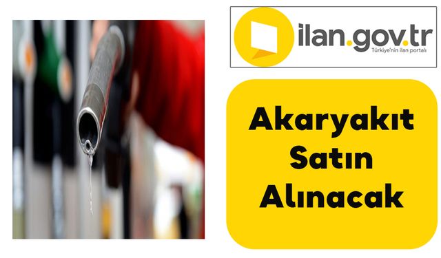 Akaryakıt Satın Alınacak