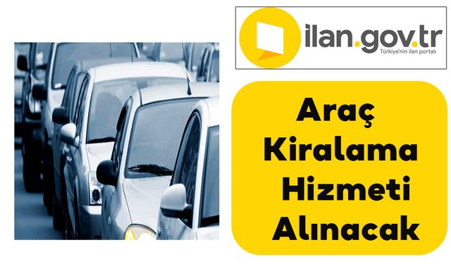 Araç Kiralama Hizmeti Alınacak
