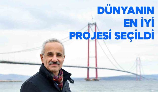 Bakan Uraloğlu: “Dünyada yılın en iyi projesi 1915 Çanakkale Köprüsü oldu”