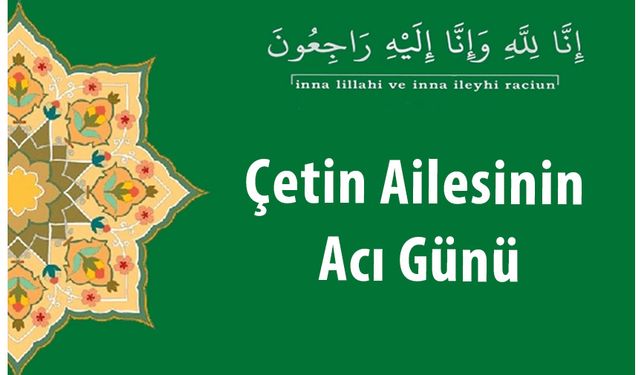 Çetin Ailesinin Acı Günü