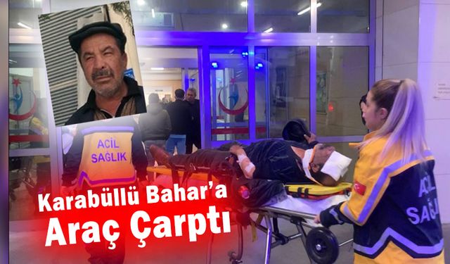 Karabüllü Bahar’a Araç Çarptı