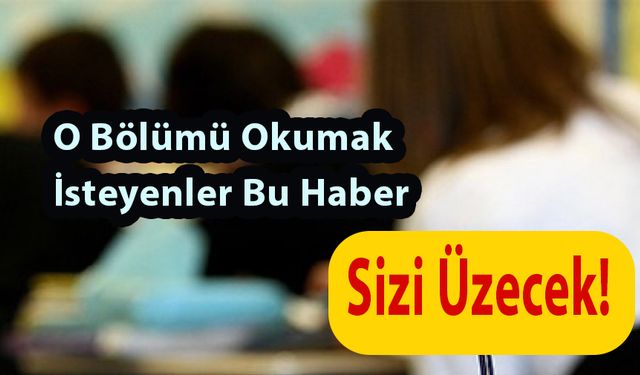 O Bölümü Okumak İsteyenler Bu Haber Sizi Üzecek!