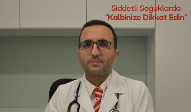 Şiddetli Soğuklarda Kalbinize Dikkat Edin
