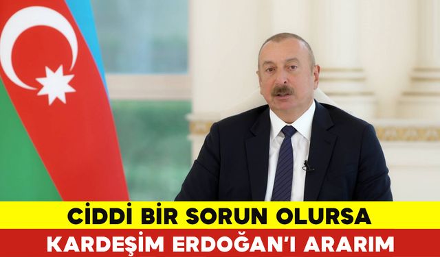 Ciddi Bir Sorun Olursa Kardeşim Erdoğan'ı Ararım
