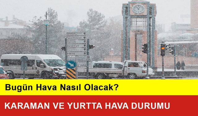 Karaman ve Yurtta Hava Durumu