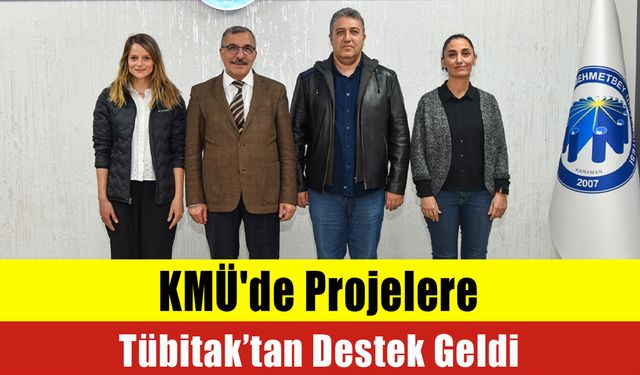 KMÜ'de Projelere Tübitak’tan Destek Geldi