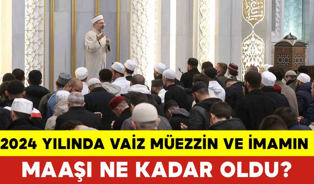 2024 Yılında Vaiz Müezzin Ve İmamın Maaşı Ne Kadar Oldu?