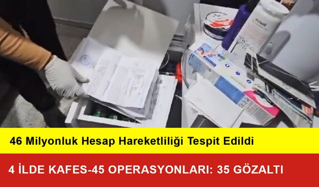 4 İlde 'Kafes-45' Operasyonları: 35 Gözaltı