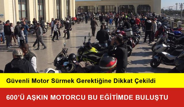 600'ü Aşkın Motor Tutkunu Sürüş Eğitiminde Buluştu