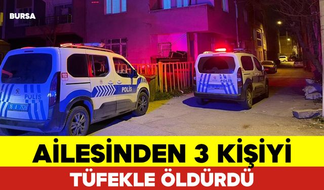 Ailesinden 3 Kişiyi Tüfekle Öldürdü