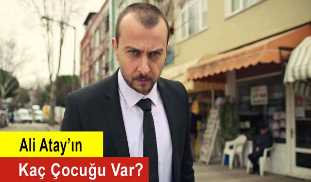 Ali Atay’ın Kaç Çocuğu Var?