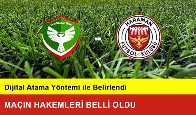 Amed Spor-Karaman FK Maçının Hakemleri Belli Oldu