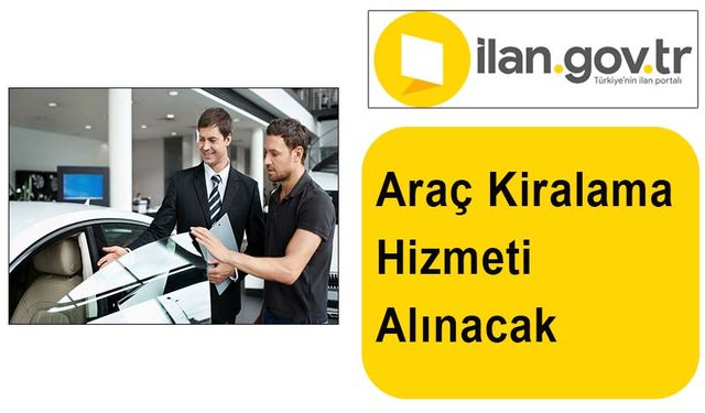 Araç Kiralama Hizmeti Alınacak