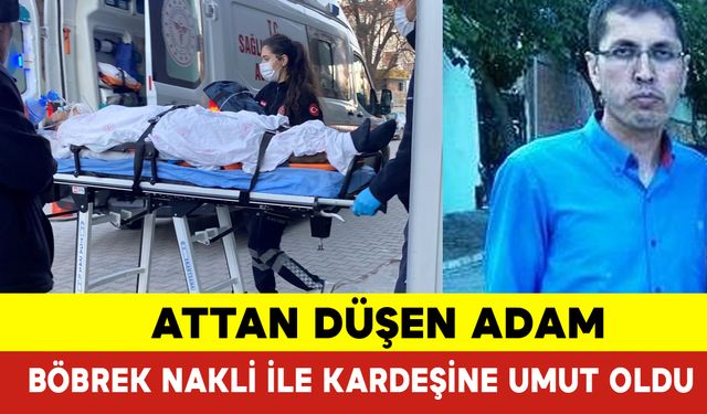 Attan Düşen Adam Böbrek Nakli ile Kardeşine Umut Oldu