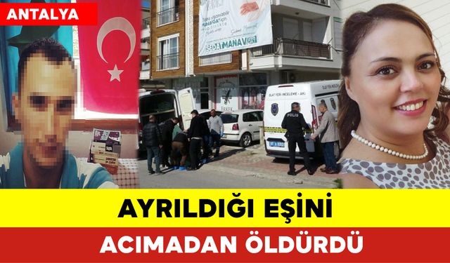 Ayrıldığı Eşini Acımadan Öldürdü