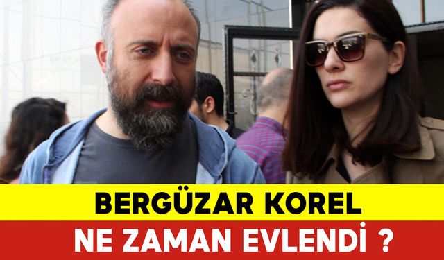 Bergüzar Korel Ne Zaman Evlendi? Bergüzar Korel Kimdir?