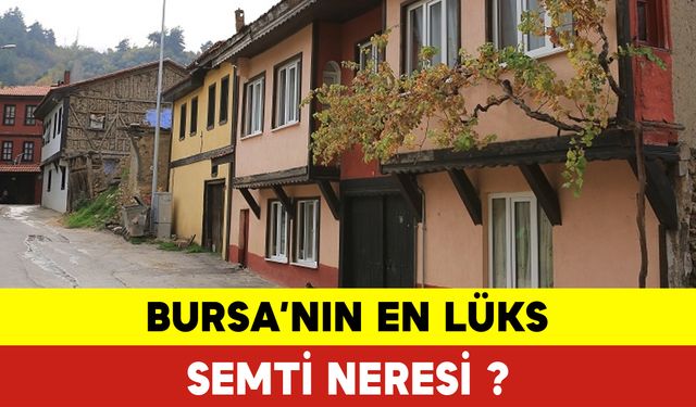 Bursa'nın En Lüks Semti Neresi?