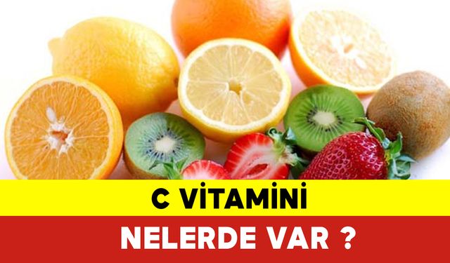 C Vitamini Nelerde Var ? C Vitamini Faydaları Nelerdir ?